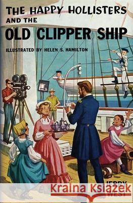 The Happy Hollisters and the Old Clipper Ship Jerry West, Helen S Hamilton 9781949436457 Svenson Group, Inc. - książka