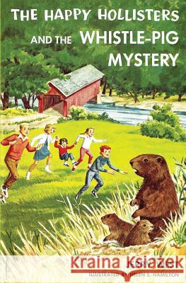 The Happy Hollisters and the Whistle-Pig Mystery Jerry West, Helen S Hamilton 9781949436617 Svenson Group, Inc. - książka