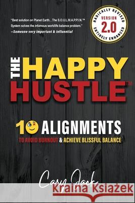 The Happy Hustle Version 2.0: 10 Alignments To Avoid Burnout & Achieve Blissful Balance Cary Jack 9781954521513 Storybuilders Press - książka