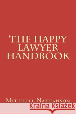 The Happy Lawyer Handbook Mitchell Nathanson 9781478280422 Createspace Independent Publishing Platform - książka