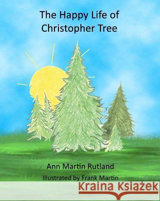 The Happy Life of Christopher Tree Ann Martin Rutland Frank Martin 9781536874280 Createspace Independent Publishing Platform - książka