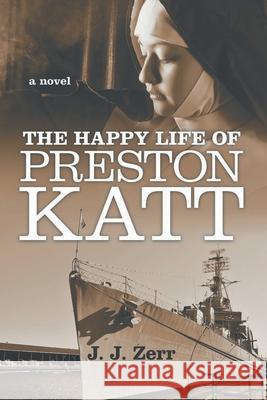 The Happy LIfe of Preston Katt J. J. Zerr 9781955177900 Primix Publishing - książka