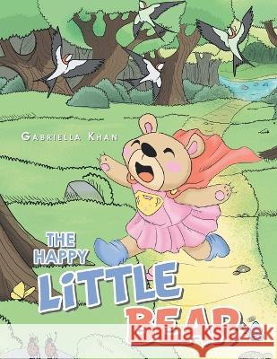 The Happy Little Bear Gabriella Khan 9781669888444 Xlibris Au - książka