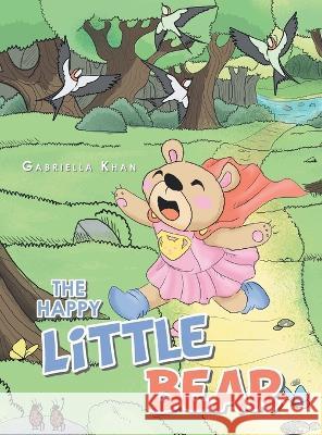 The Happy Little Bear Gabriella Khan 9781669888468 Xlibris Au - książka