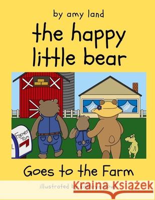 The Happy Little Bear Goes to the Farm Kathryn Howl Amy Land 9781949798494 Higher Ground Books & Media - książka