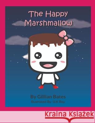 The Happy Marshmallow Gillian Bates, U K Roy 9798512212608 Independently Published - książka
