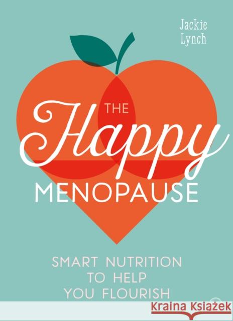 The Happy Menopause: Smart Nutrition to Help You Flourish Jackie Lynch 9781786783721 Watkins Media Limited - książka