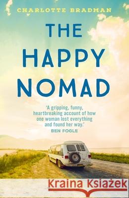 The Happy Nomad: Live with less and find what really matters Charlotte Bradman 9781399720588 Hodder & Stoughton - książka