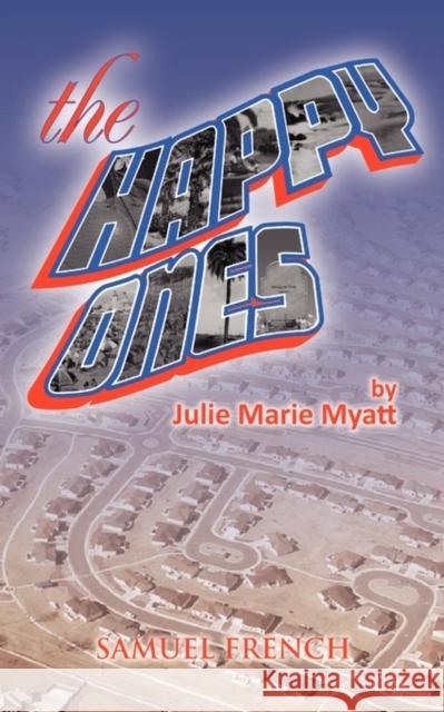 The Happy Ones Julie Marie Myatt 9780573698712 Samuel French Trade - książka