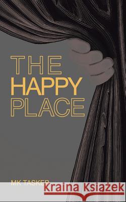 The Happy Place Mk Tasker 9781481786508 Authorhouse - książka