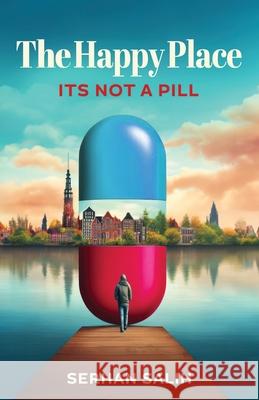 The Happy Place: Its not a Pill Serhan Salih 9781068668302 Happy Place - książka