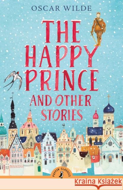The Happy Prince and Other Stories Oscar Wilde 9780241736401 Penguin Random House Children's UK - książka