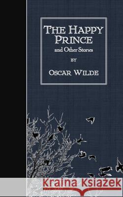 The Happy Prince and Other Stories Oscar Wilde 9781507713471 Createspace - książka