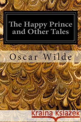 The Happy Prince and Other Tales Oscar Wilde 9781496174956 Createspace - książka