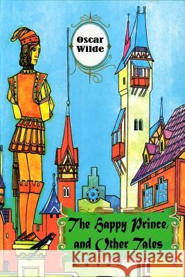 The Happy Prince and Other Tales Oscar Wilde 9781522801986 Createspace Independent Publishing Platform - książka