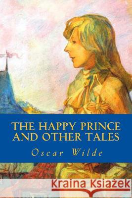 The Happy Prince and Other Tales Oscar Wilde 9781535216340 Createspace Independent Publishing Platform - książka