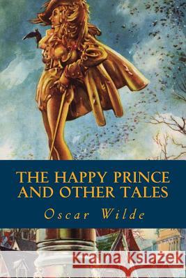 The Happy Prince and Other Tales Oscar Wilde Tao Editorial 9781539673781 Createspace Independent Publishing Platform - książka