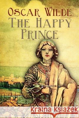 The Happy Prince And Other Tales Robinson, Charles 9781539768357 Createspace Independent Publishing Platform - książka