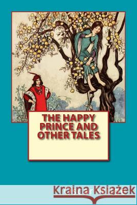 The Happy Prince and Other Tales Oscar Wilde 9781542581929 Createspace Independent Publishing Platform - książka