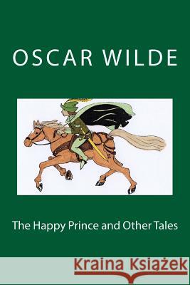 The Happy Prince and Other Tales Oscar Wilde 9781542870108 Createspace Independent Publishing Platform - książka