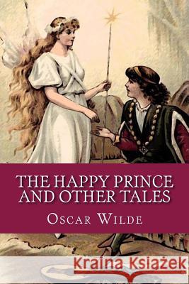 The Happy Prince and Other Tales Oscar Wilde 9781544050737 Createspace Independent Publishing Platform - książka