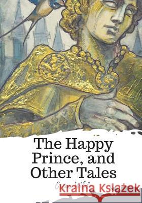 The Happy Prince, and Other Tales Oscar Wilde 9781719492188 Createspace Independent Publishing Platform - książka