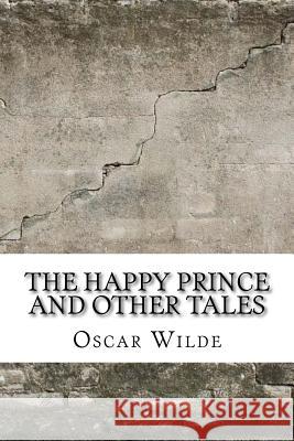 The Happy Prince and Other Tales Oscar Wilde 9781974045877 Createspace Independent Publishing Platform - książka