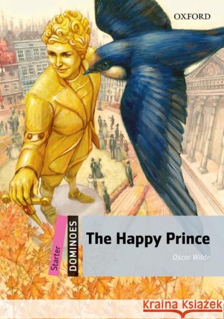 The Happy Prince: Starter Level: 250-Word Vocabulary the Happy Prince Wilde, Oscar 9780194247122 OXFORD UNIVERSITY PRESS - książka