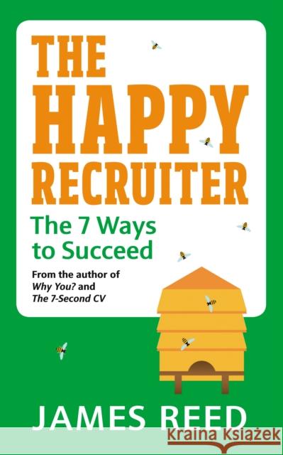 The Happy Recruiter: The 7 Ways to Succeed Reed James 9780753554166 Ebury Publishing - książka