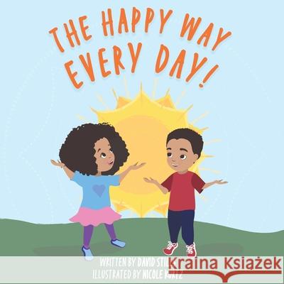 The Happy Way Every Day! David Everett Stills, Nicole Kurtz 9798769732300 Independently Published - książka