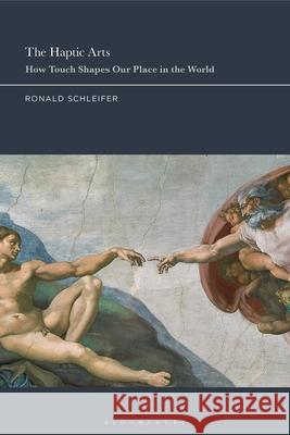 The Haptic Arts Ronald, Ph.D (University of Oklahoma, USA) Schleifer 9781350589483 Bloomsbury Publishing PLC - książka