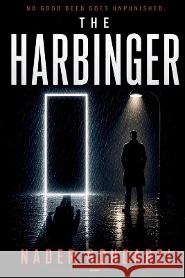 The Harbinger: No Good Deed Goes Unpunished Goudarzi, Nader 9798240994524 Nader Goudarzi - książka