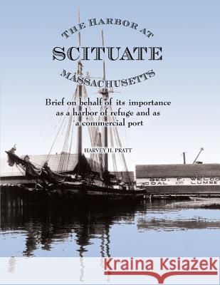 The Harbor at Scituate Massachusetts Harvey H. Pratt 9780991092321 Converpage - książka