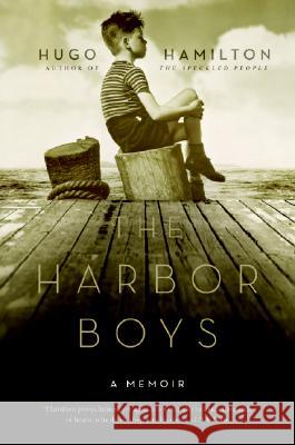 The Harbor Boys: A Memoir Hugo Hamilton 9780060784690 Harper Perennial - książka