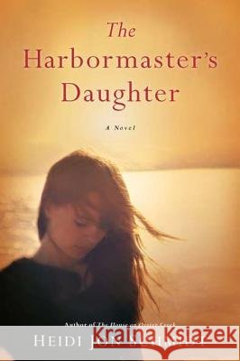 The Harbormaster's Daughter Heidi Jon Schmidt 9780451237873 New American Library - książka