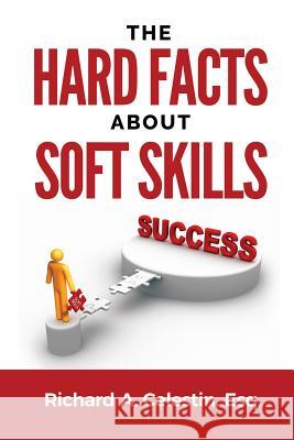 The Hard Facts about Soft Skills Richard Anthony Celesti 9781732234109 Richard Celestin Consulting Group LLC - książka