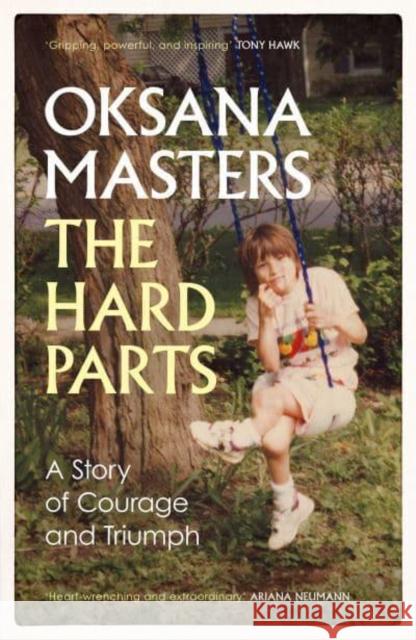 The Hard Parts: A Story of Courage and Triumph Oksana Masters 9781398519923 Simon & Schuster Ltd - książka