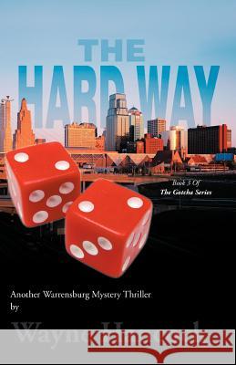 The Hard Way: Book 3 of the Gotcha Series Hancock, Wayne 9781465363886 Xlibris Corporation - książka