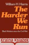 The Harder We Run: Black Workers Since the Civil War Harris, William H. 9780195029413 Oxford University Press