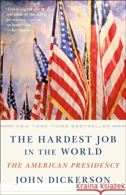 The Hardest Job in the World: The American Presidency John Dickerson 9781984854537 Random House Trade - książka