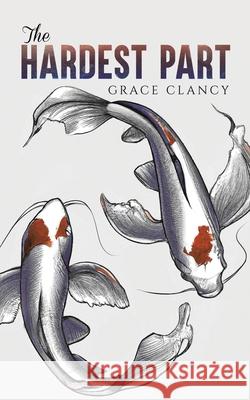 The Hardest Part Grace Clancy 9798889105350 Austin Macauley Publishers LLC - książka