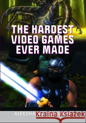 The Hardest Video Games Ever Made Aleksha McLoughlin 9781036131241 Pen & Sword Books Ltd - książka