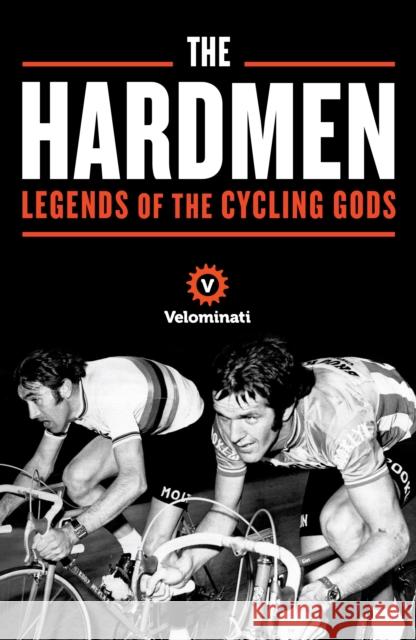 The Hardmen: Legends of the Cycling Gods The Velominati|||Strack, Frank|||Kennedy, Brett 9781781256138  - książka