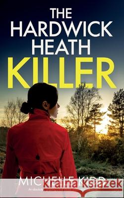 THE HARDWICK HEATH KILLER an absolutely gripping crime thriller with a massive twist Michelle Kidd 9781835265567 Joffe Books Ltd - książka