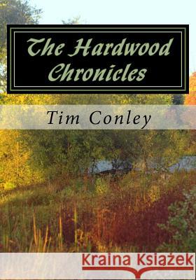 The Hardwood Chronicles Tim Conley 9781979502849 Createspace Independent Publishing Platform - książka