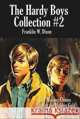The Hardy Boys Collection #2: The Missing Chums, Hunting for Hidden Gold, the Shore Road Mystery Franklin W. Dixon 9781515462521 Positronic Publishing - książka