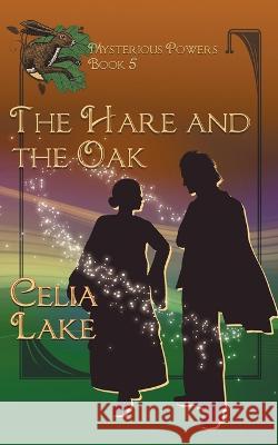 The Hare and the Oak Celia Lake   9781957143019 Celia Lake - książka