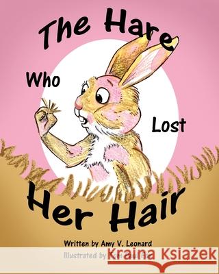 The Hare Who Lost Her Hair Amy V. Leonard Tom Paul Fox 9781489590053 Createspace - książka