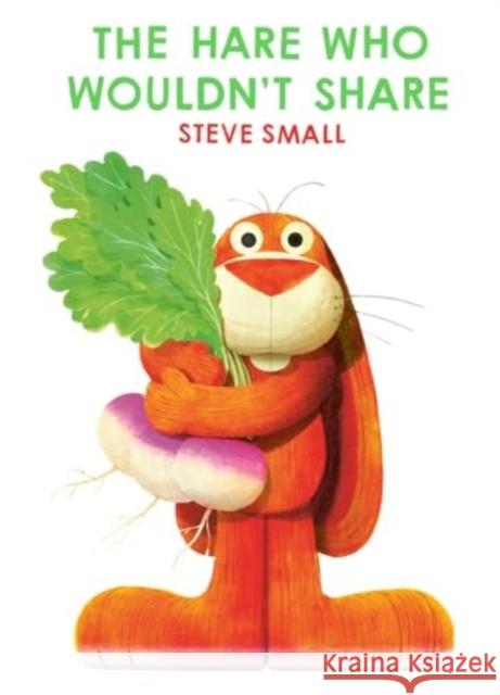 The Hare Who Wouldn't Share: the perfect gift to encourage sharing this Christmas! Steve Small 9781398522275 SIMON & SCHUSTER - książka