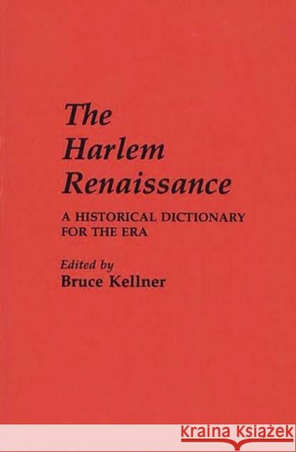 The Harlem Renaissance: A Historical Dictionary for the Era Kellner, Bruce 9780313232329 Greenwood Press - książka